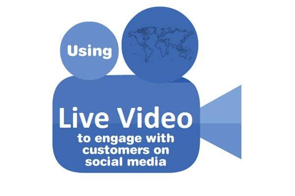 Using live video to engage with customers on social media