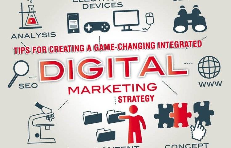 Tips for creating a game-changing integrated digital marketing strategy