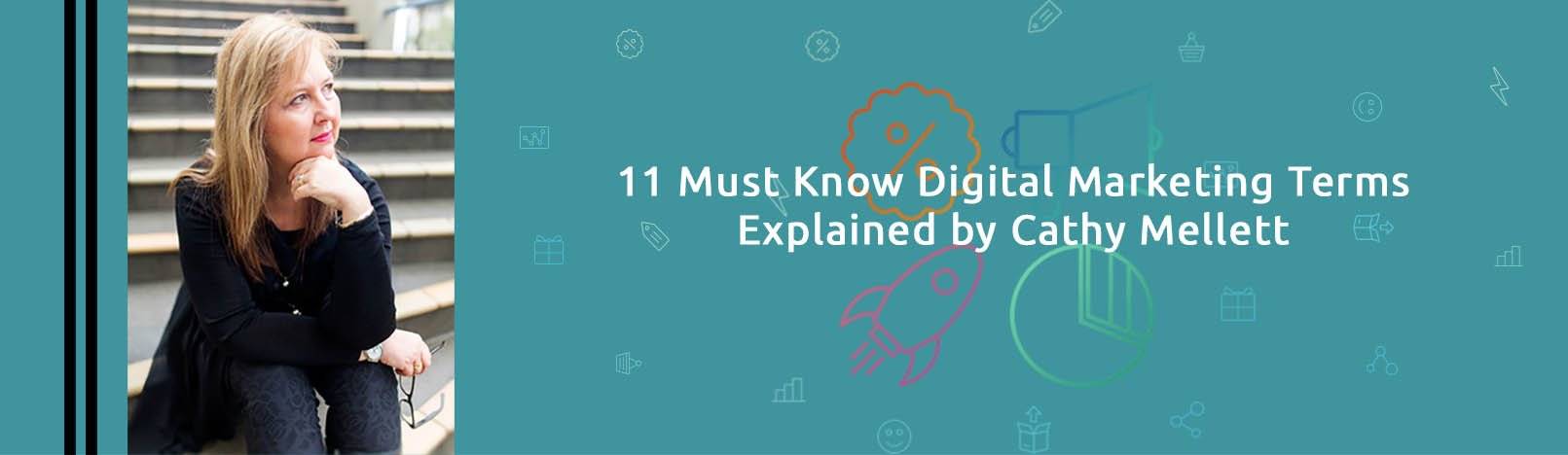 11 Must Know Digital Marketing Terms Explained by Cathy Mellett