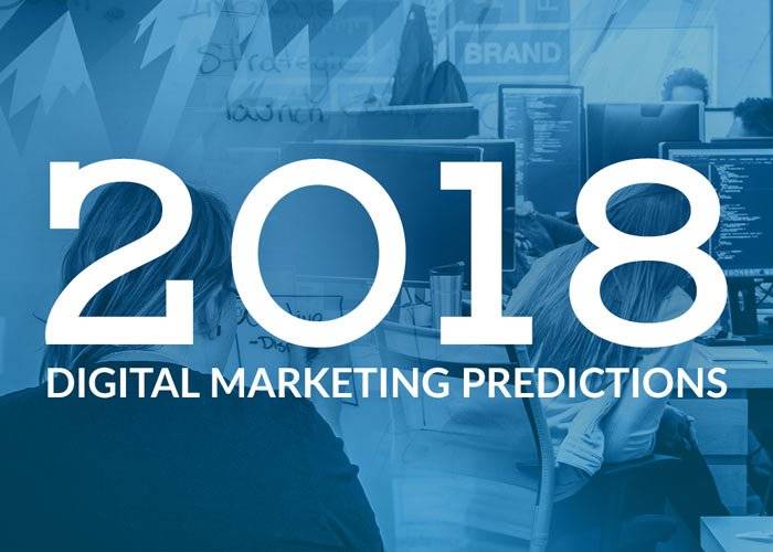 digital marketing predictions for 2018