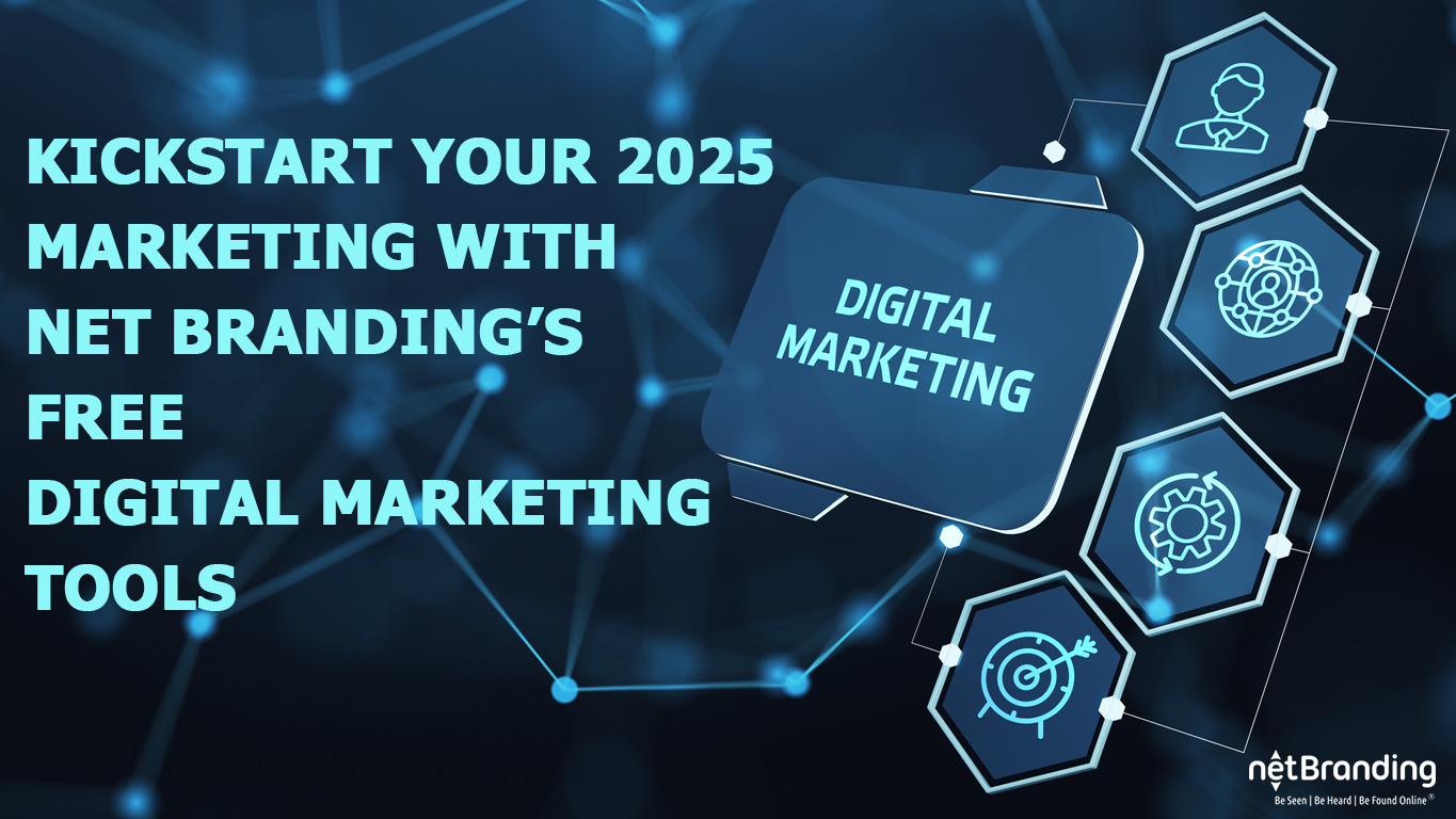 Kickstart Your 2025 Marketing With Net Branding’s Free Digital Marketing Tools