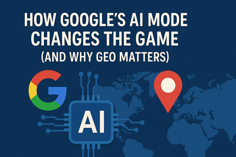 How Google’s AI Mode Changes the Game (And Why GEO Matters) How Google’s AI Mode Changes the Game (And Why GEO Matters)